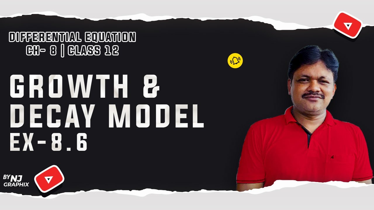 GROWTH & DECAY MODEL Ex-8.6 || Differential Equation | Class 12 Applied Maths | Part 3