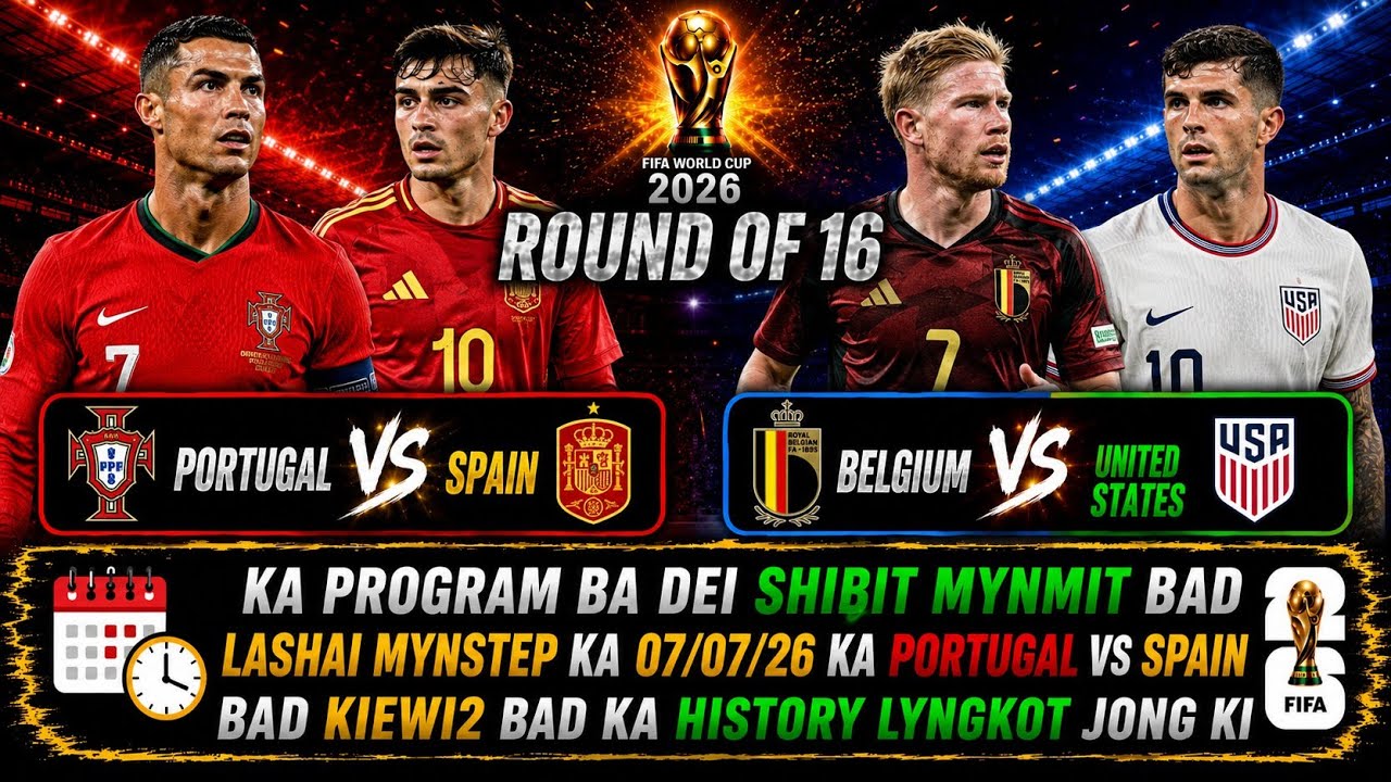 Hangne te la ibang ka Portugal vs Spain ka program ba dei shibit mynmit bad lashai mynstep ka 07-07.