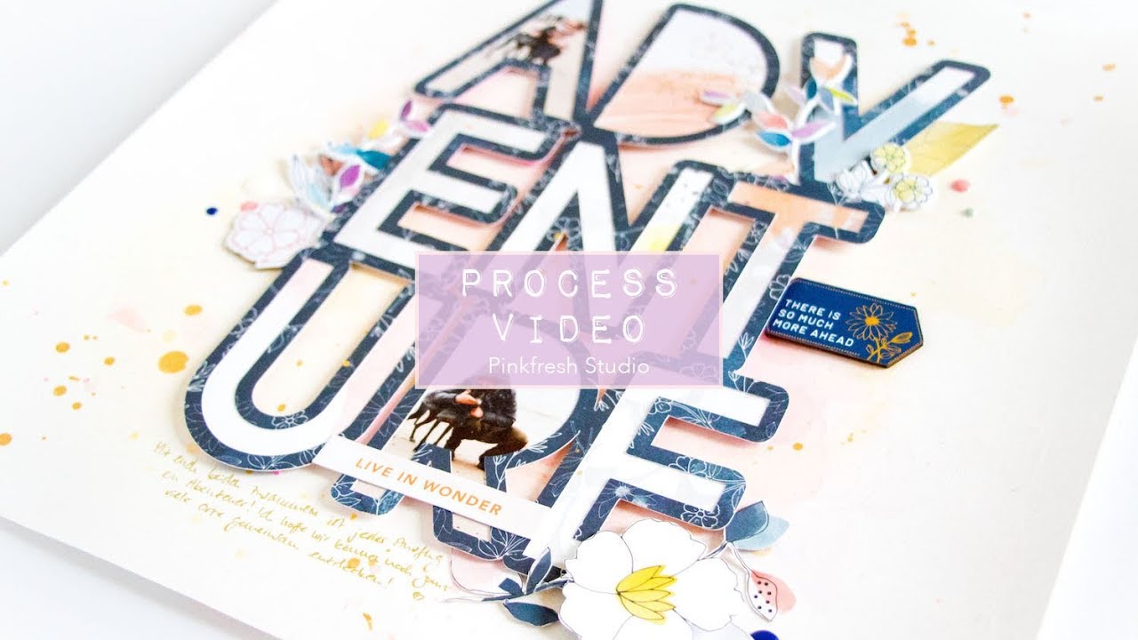 Scrapbooking Process Video #18 - Pinkfresh Studio - Adventure