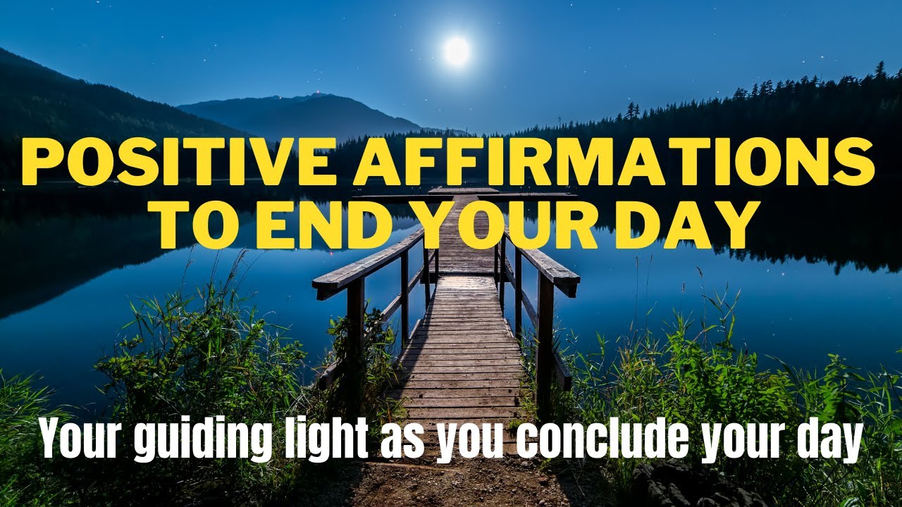 POSITIVE AFFIRMATIONS TO END YOUR DAY | END OF DAY GRATITUDE AFFIRMATIONS