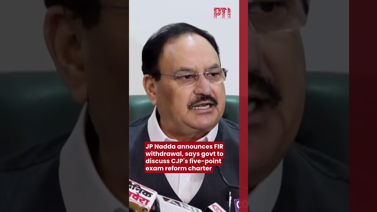 JP Nadda announces FIR withdrawal, says govt to discuss CJP's five-point exam reform charter