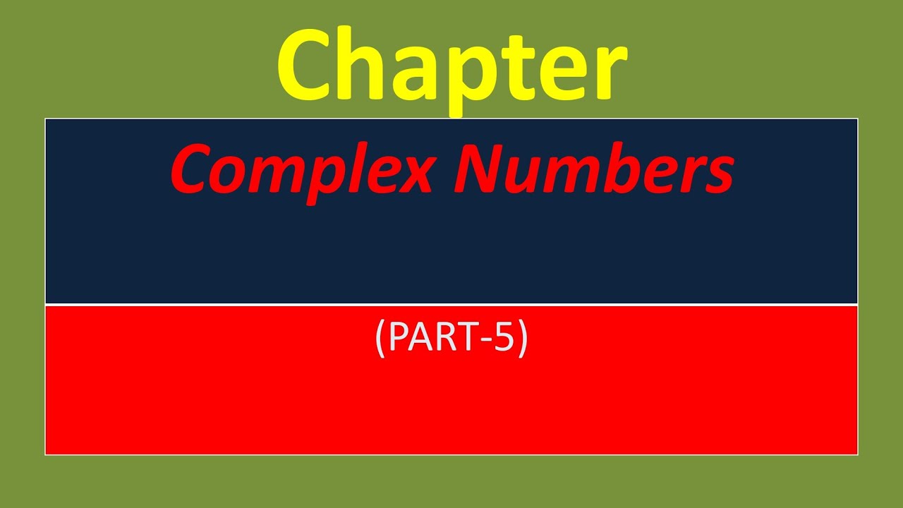 Complex Numbers (Part-5)