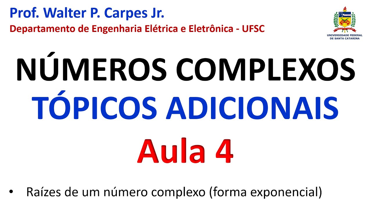 Aula 4: Raízes de um número complexo (forma exponencial)