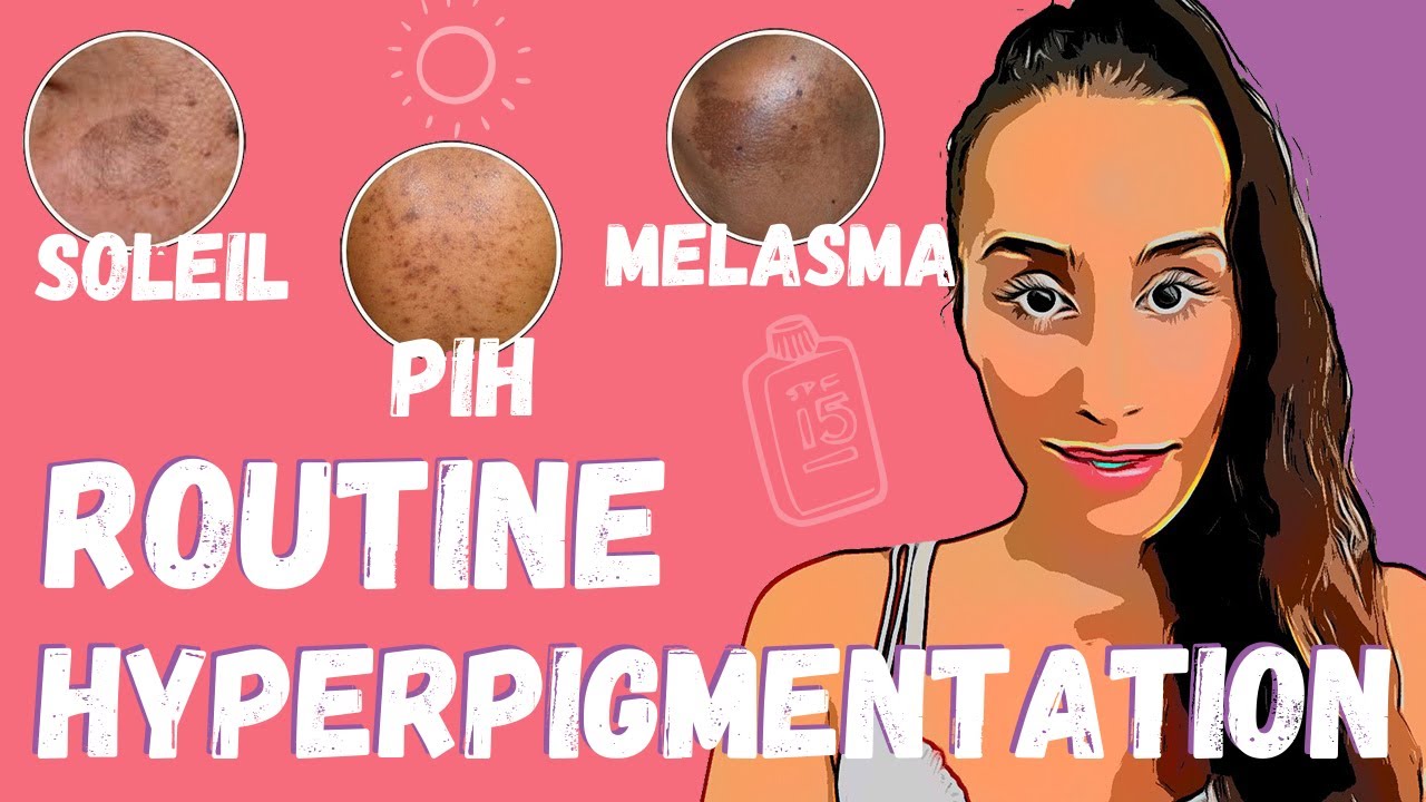 TA ROUTINE BEAUTÉ HYPERPIGMENTATION (TACHES BRUNES) : TACHES DE SOLEIL, CICATRICES D'ACNÉ & MÉLASMA