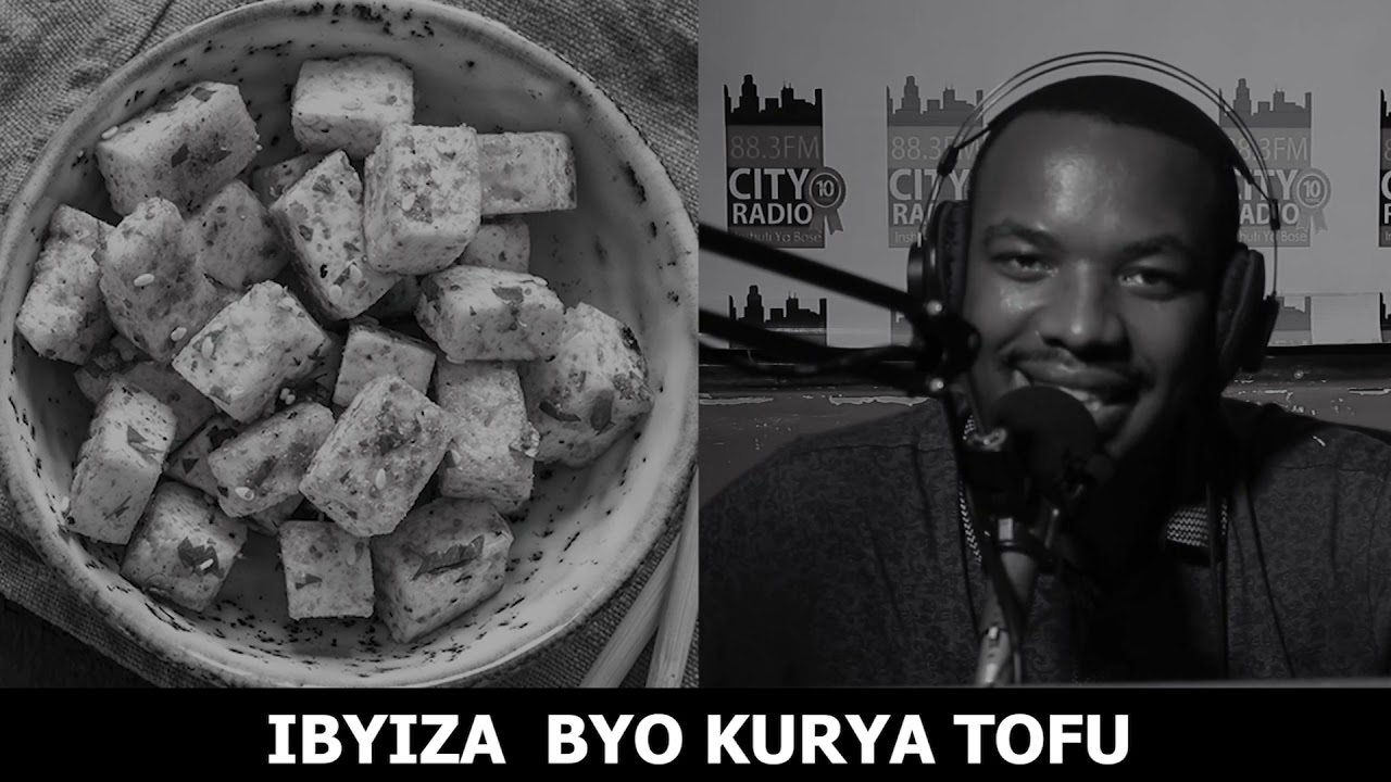 IBYIZA BYO KURYA TOFU // IKIRIBWA KIZA CYANE KU BAGORE BACIYE IMBYARO
