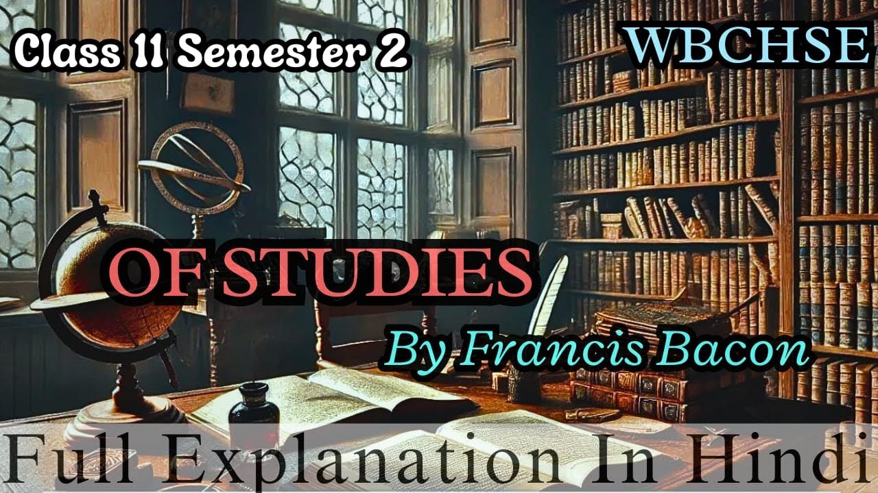 Of Studies|Francis Bacon| Easy explanation in Hindi| Class 11 semester 2