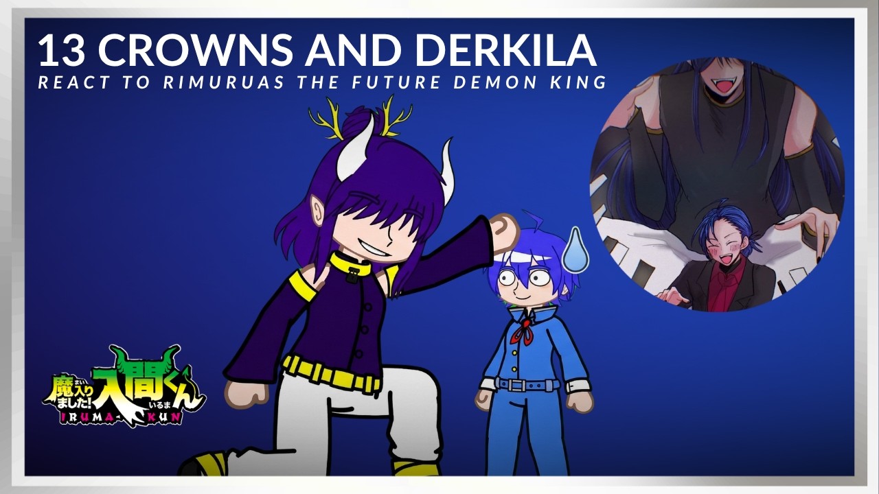 13 Crowns React to Iruma as the Future Demon King | Mairimashita Iruma-Kun | COMPILATION |