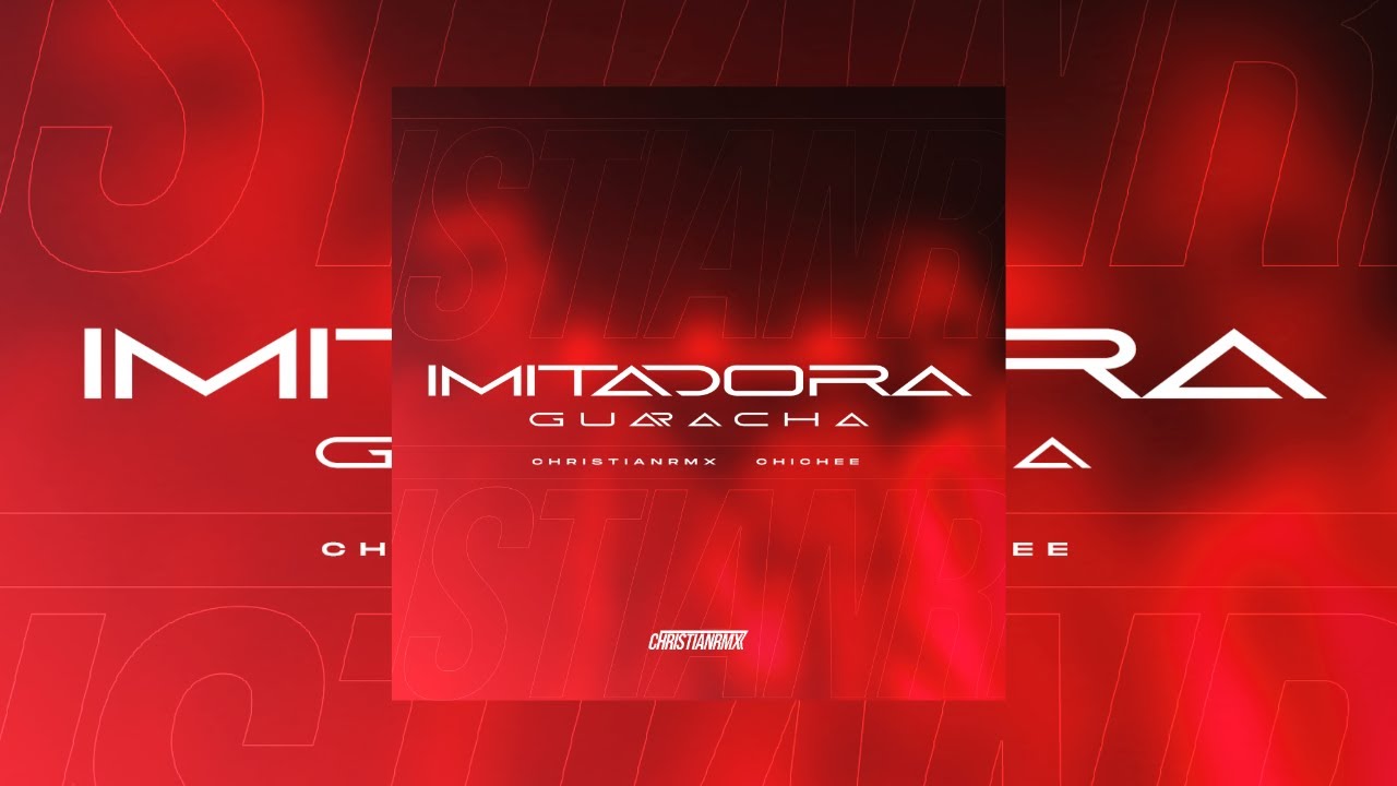 IMITADORA (Guaracha) - CHICHEE, CHRISTIANRMX