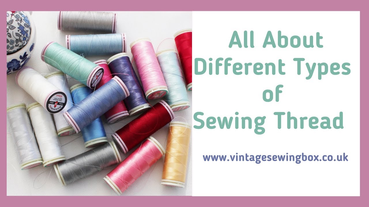 Different Types of Sewing Thread Explained - What to Use for English Paper Piecing