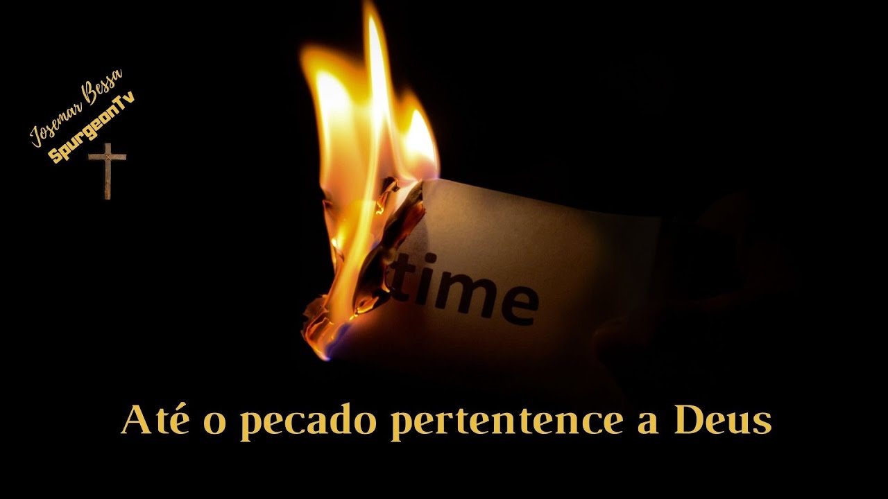 Até o pecado pertence a Deus | Josemar Bessa