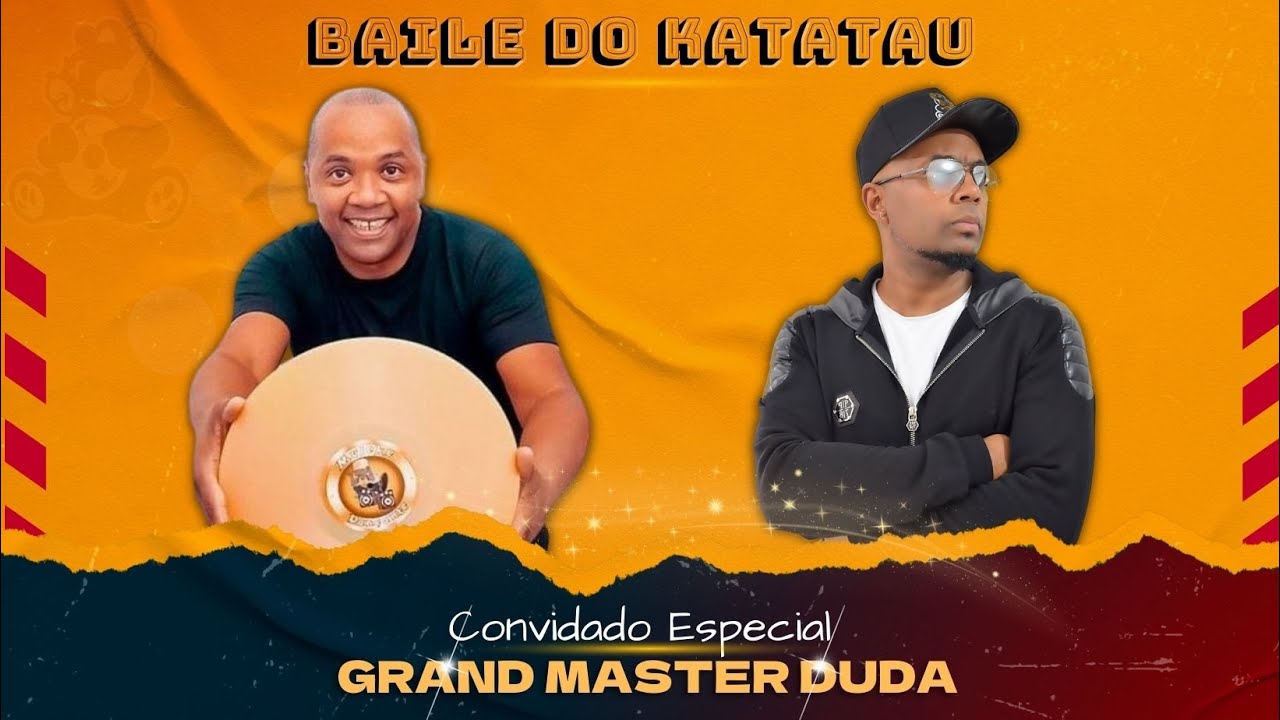 BAILE do KATATAU convida GRAND MASTER DUDA