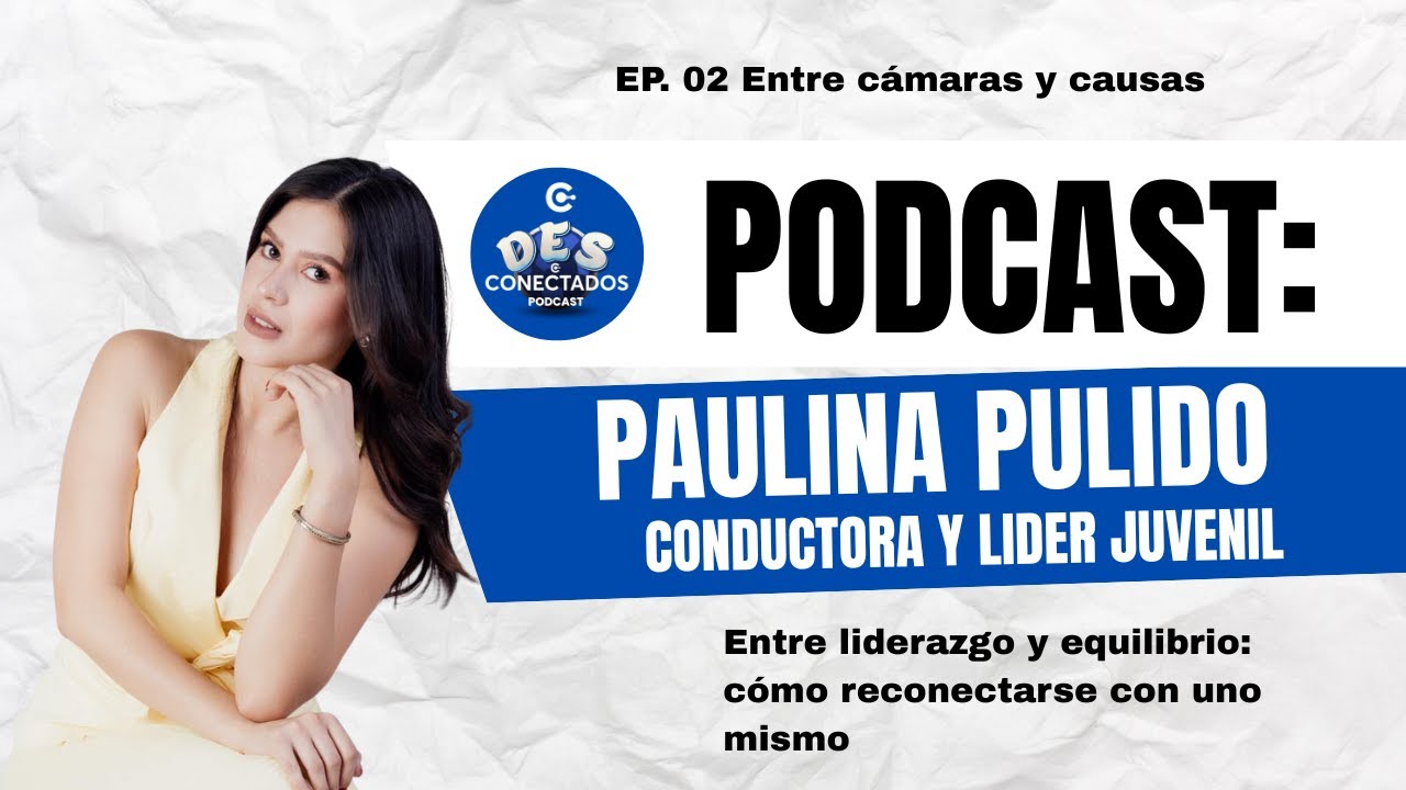 Desconectados Podcast- Ep. 02 Entre c&aacute;maras y causas - Paulina Pulido