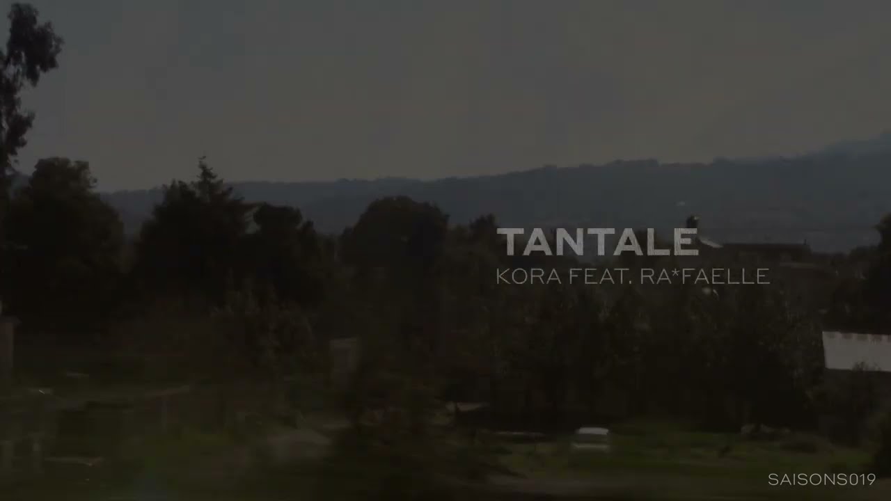 Kora - Tantale feat. Ra*faelle [Saisons Musique]