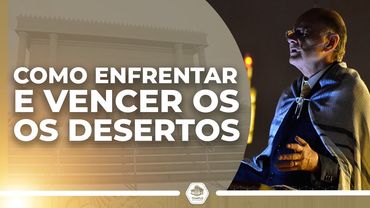 Como ENFRENTAR  e VENCER os DESERTOS? Bispo Edir Macedo | TEMPLO DE SALOMÃO