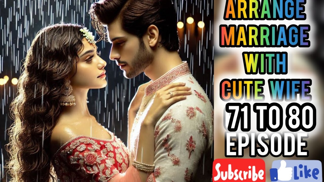 ARRANGE MARRIAGE WITH CUTE WIFE 71 to 80 Episode NEW STORY POCKET NOVEL STORY Popular #pocketfm