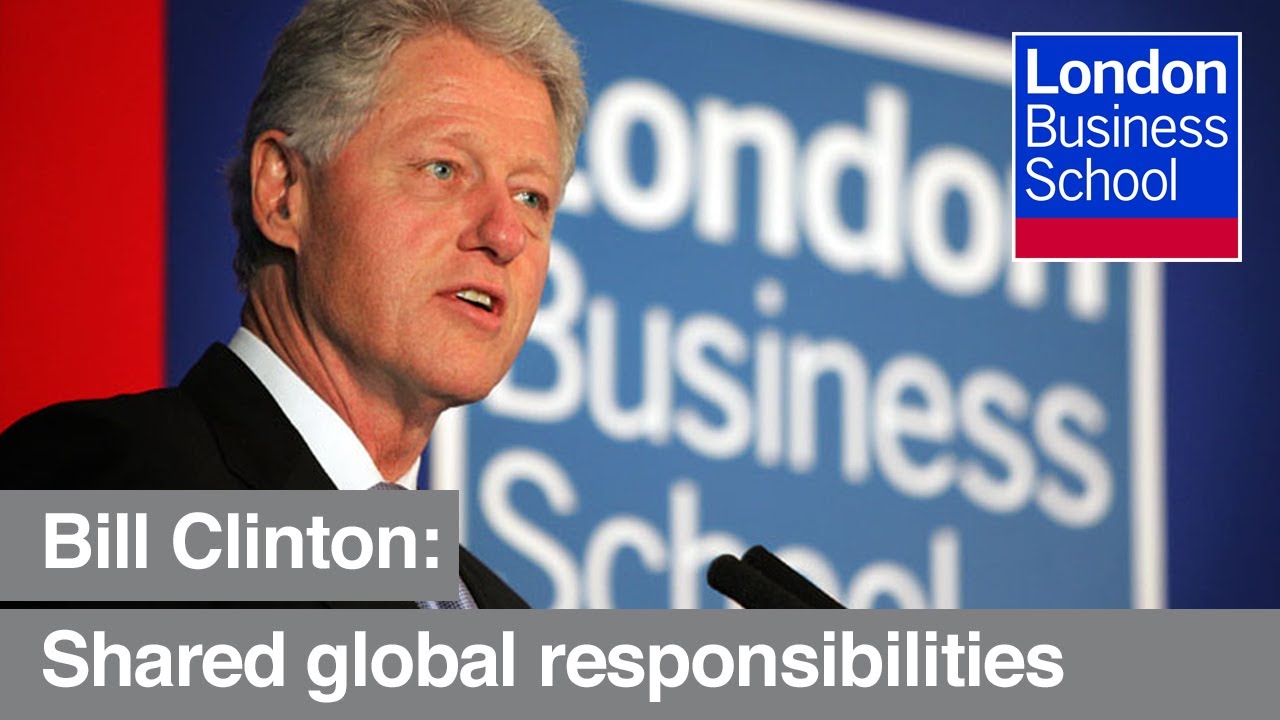 Bill Clinton on global responsibilities and values | London Business School