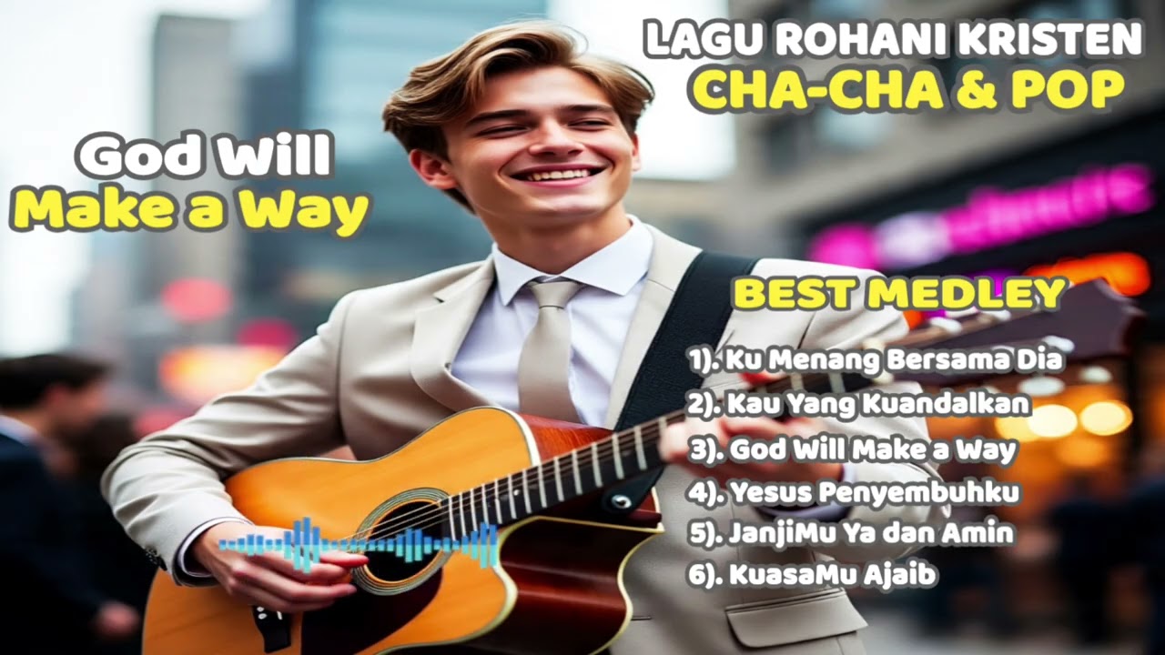 Lagu Rohani Kristen Terbaru Cha-Cha & Pop ❤ God Will Make a Way ❤