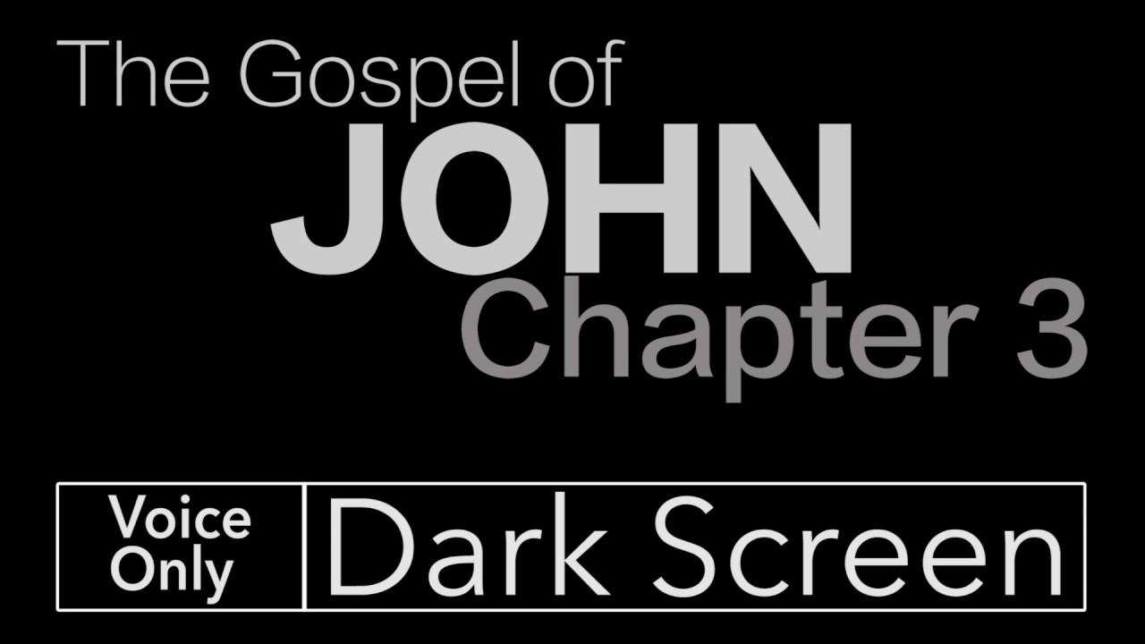 John Chapter 3 [Voice Only / Dark Screen]