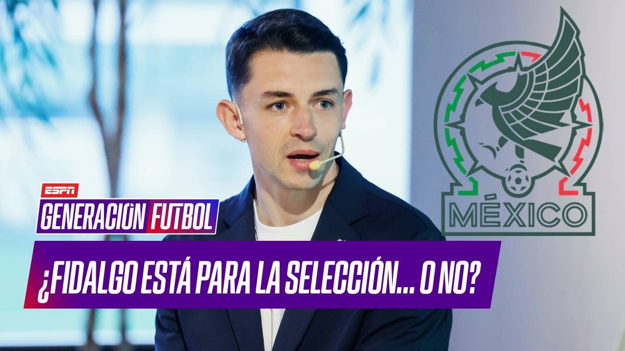 ¿Fidalgo merece la Selección mexicana? Tuca Ferretti lo pone en duda