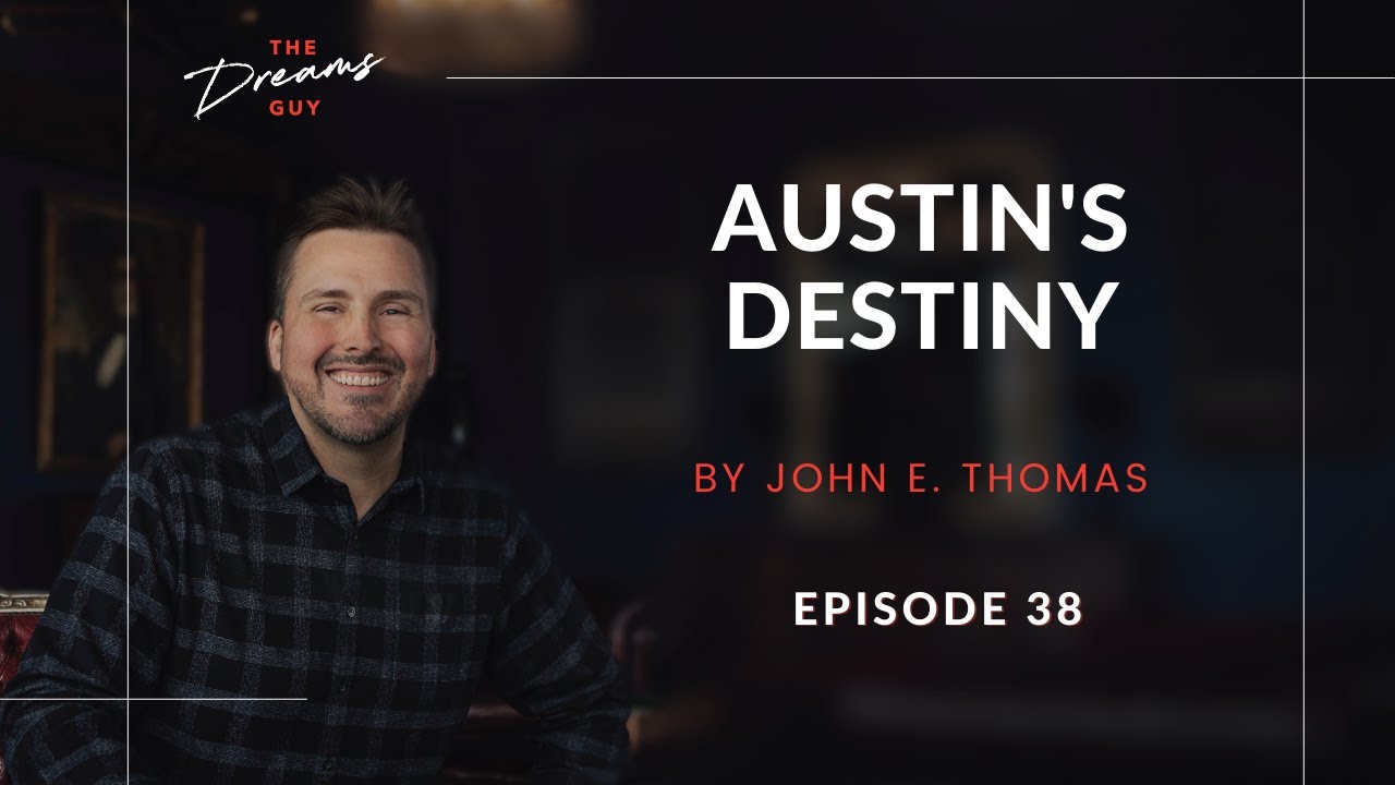 Austin's Destiny | Episode 38 | The Dreams Guy