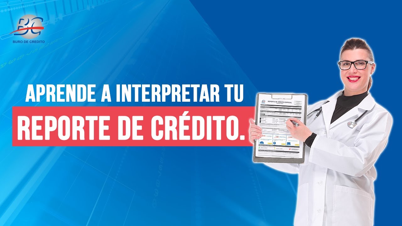 aprende a interpretar tu historial crediticio con el reporte de credito especial de buro de credito