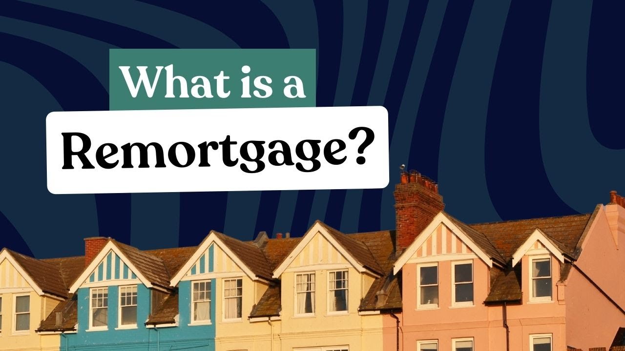 What Is A Remortgage? Remortgaging After Fixed Term Ends