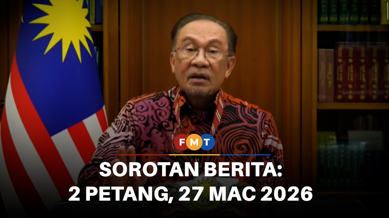 Sorotan Berita: 2 Petang, 27 Mac 2026