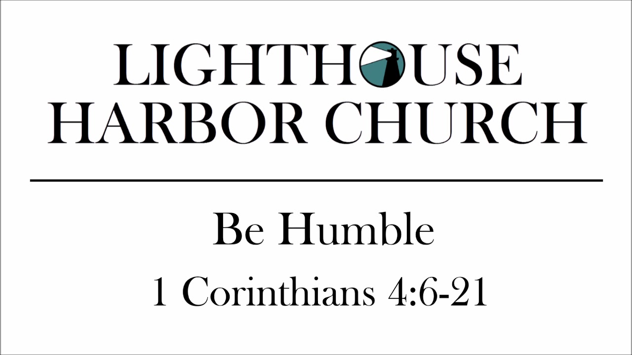 Be Humble - 1 Corinthians 4:6-21 - Josh Tollison