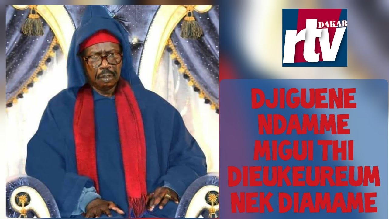 Serigne Chiekh Djiguene Ndamame migui thi Dieukeureum nek diamame waye..