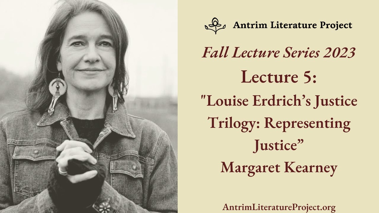 Lecture 5: Louise Erdrich's Justice Trilogy | Margaret Kearney