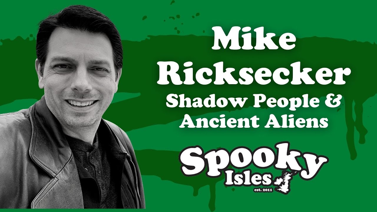 Mike Ricksecker  | Shadow People & Ancient Aliens | Spooky Isles