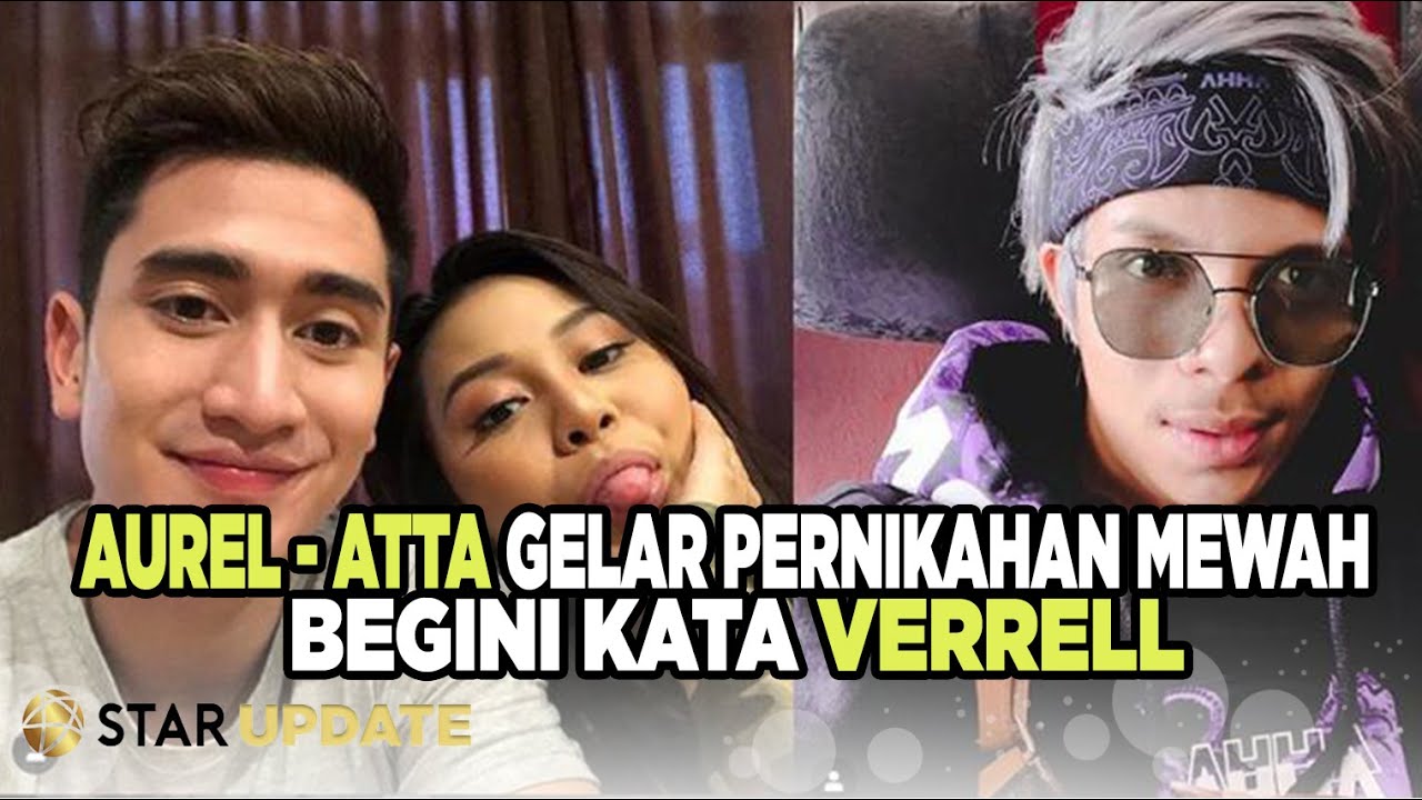 Atta Halilintar -Aurel Kabarnya Gelar Pernikahan Mewah, Verrell Ngiri?? - Star Update - 25/06