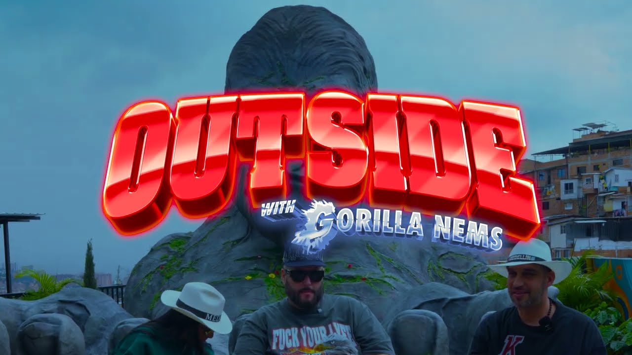 OUTSIDE WITH GORILLA NEMS EPISODE 72: MEDELLIN 