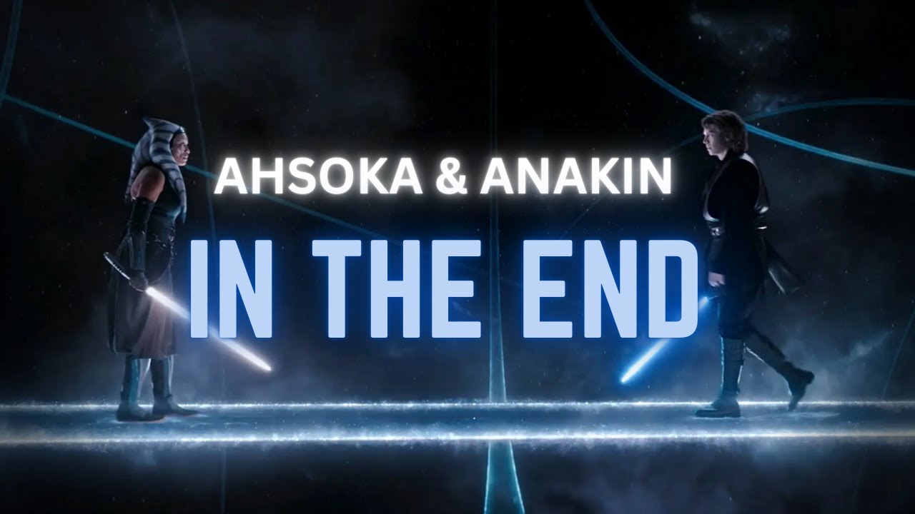 Anakin Skywalker/Ahsoka Tano | In The End [Star Wars AMV Tribute]