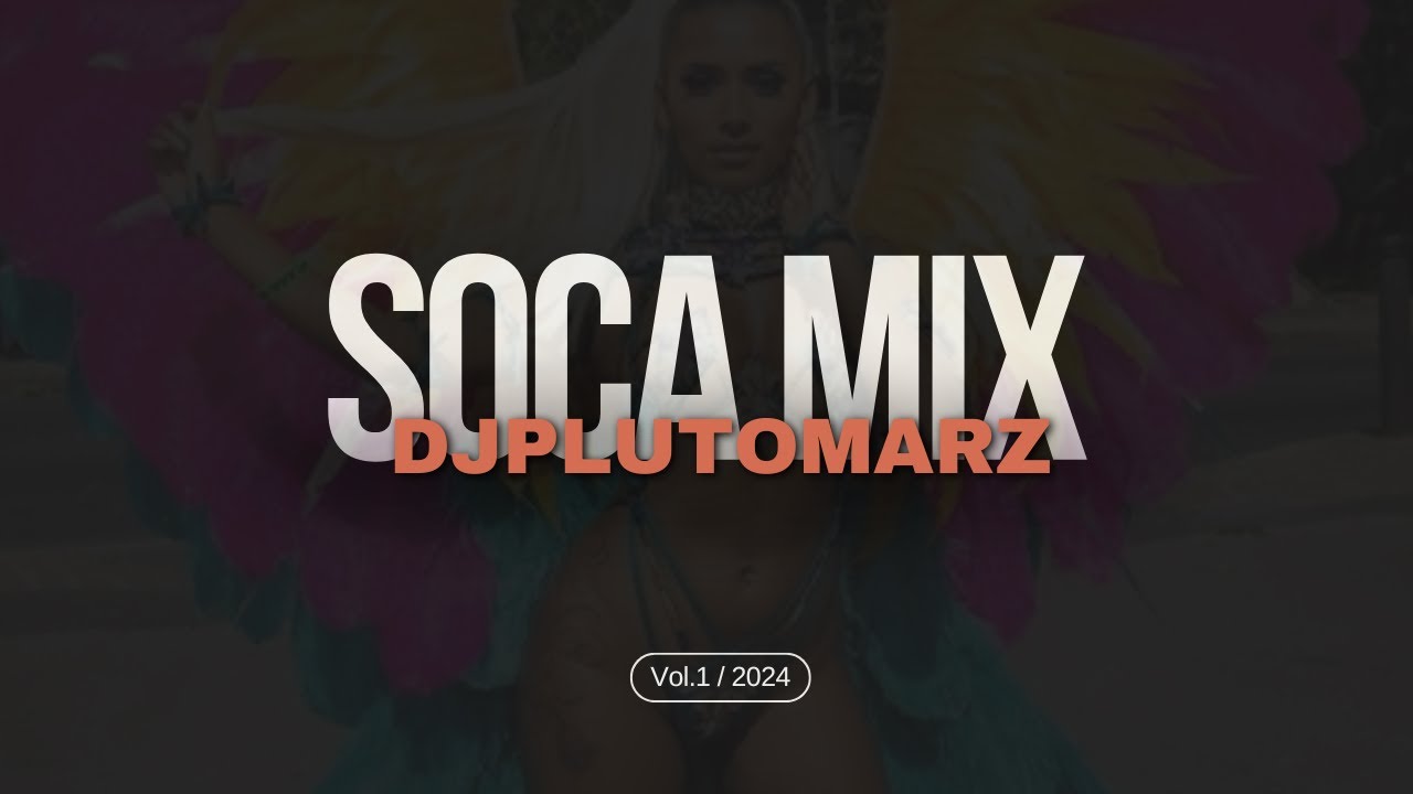 Soca Mix | THE BEST OF SOCA 2024 MIXED BY DJ PLUTOMARZ