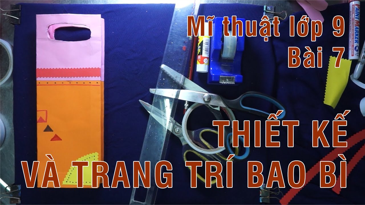 Mĩ thuật 9 - Bài 7 - Thiết kế và Trang trí bao bì [Chân trời sáng tạo 1]