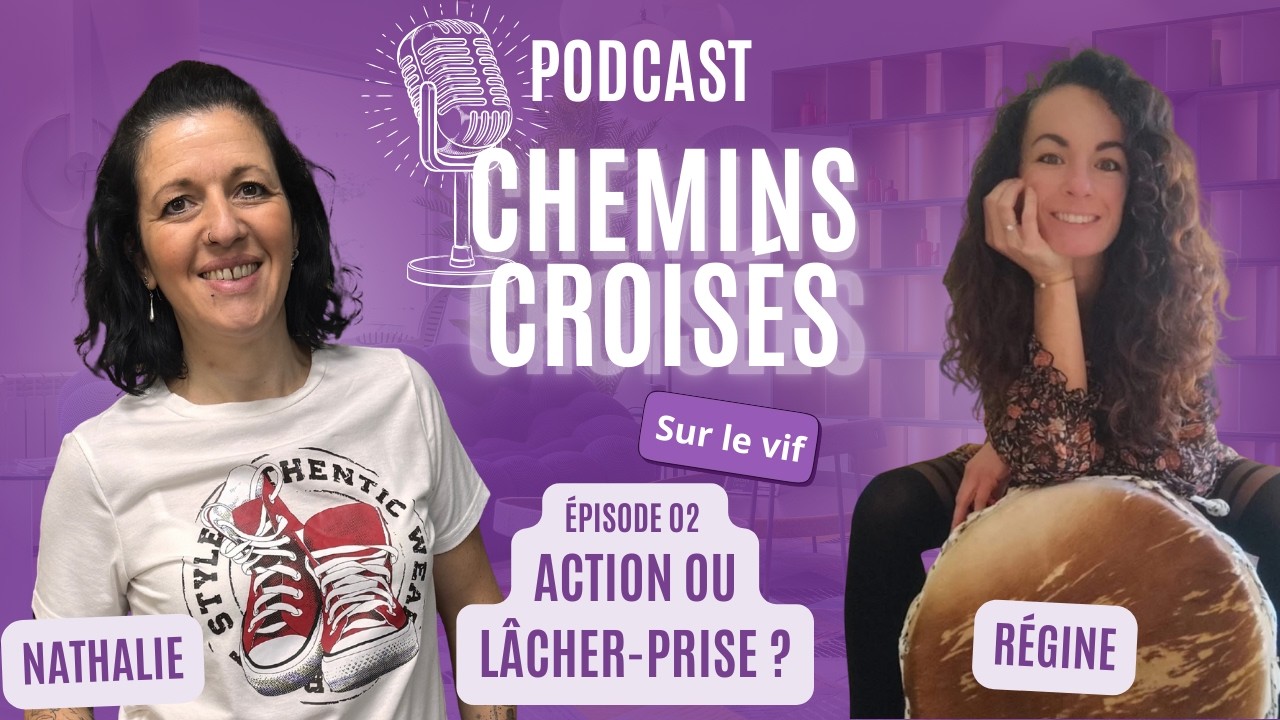 Épisode 02 - Action ou lâcher-prise
