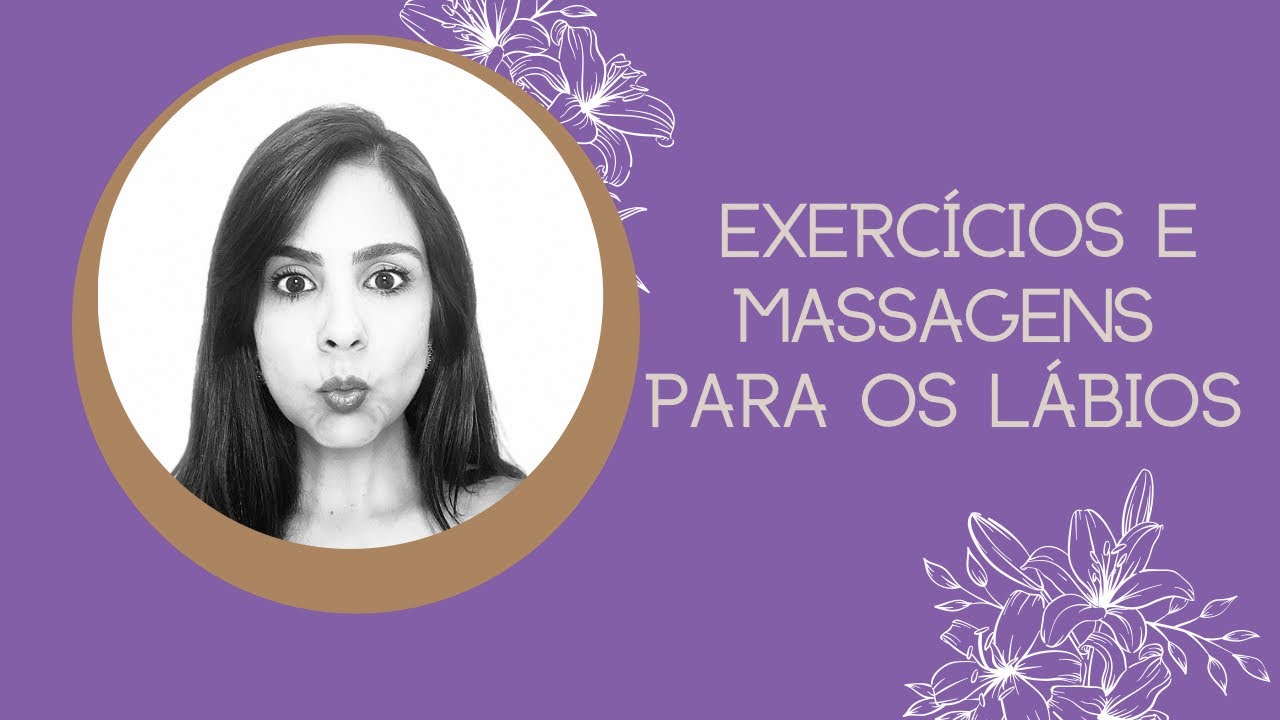 Massagens e exercícios para os lábios