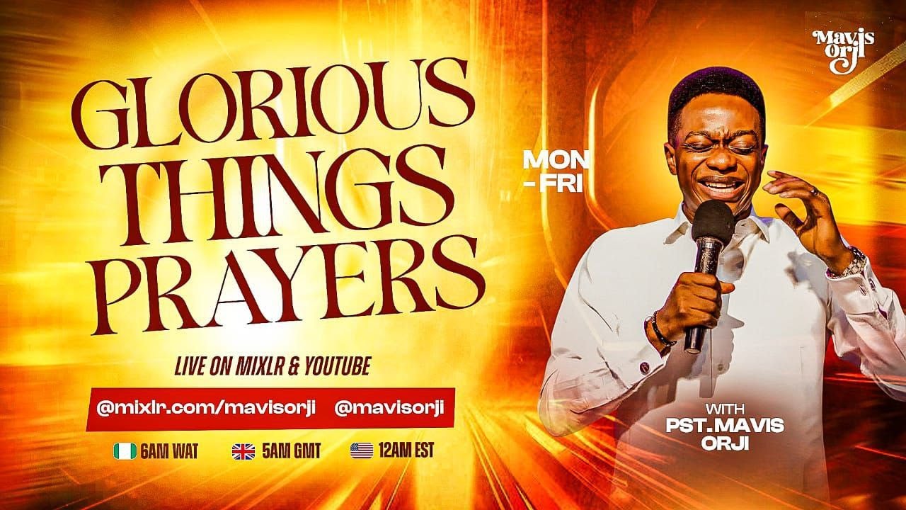 PST MAVIS ORJI | GLORIOUS THINGS PRAYER | 13TH FEBRUARY 2026