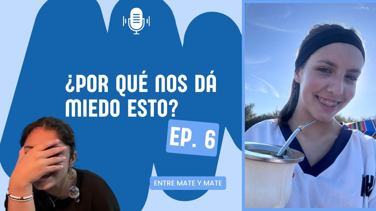 #E6: ¿POR QUÉ NOS DÁ MIEDO ESTO?