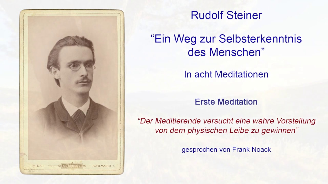Ein Weg zur Selbsterkenntnis des Menschen 1te Meditation Rudolf Steiner