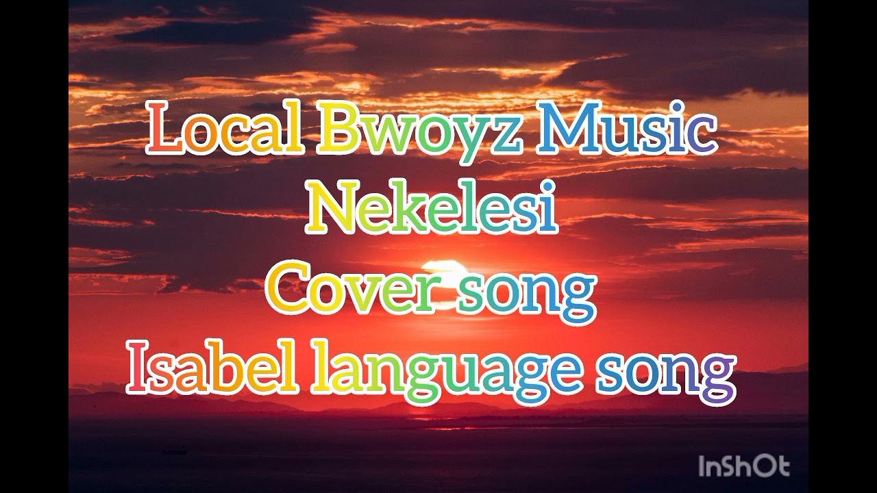 Nekelesi_Local Bwoyz_Cover song (Isabel language song 🇸🇧)