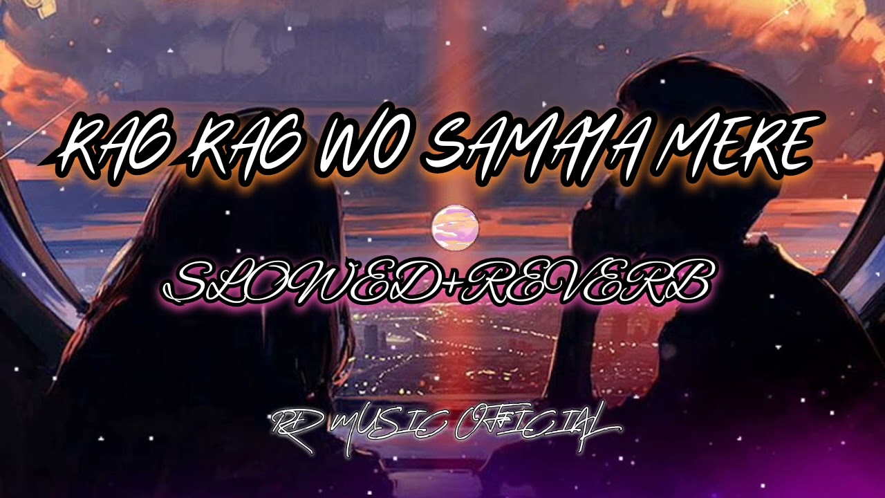RAG RAG WO SAMAYA MERE //SLOWED+REVERB//(LOFI) #ragragwosamayamere #lofi #slowandreverb #mannmera