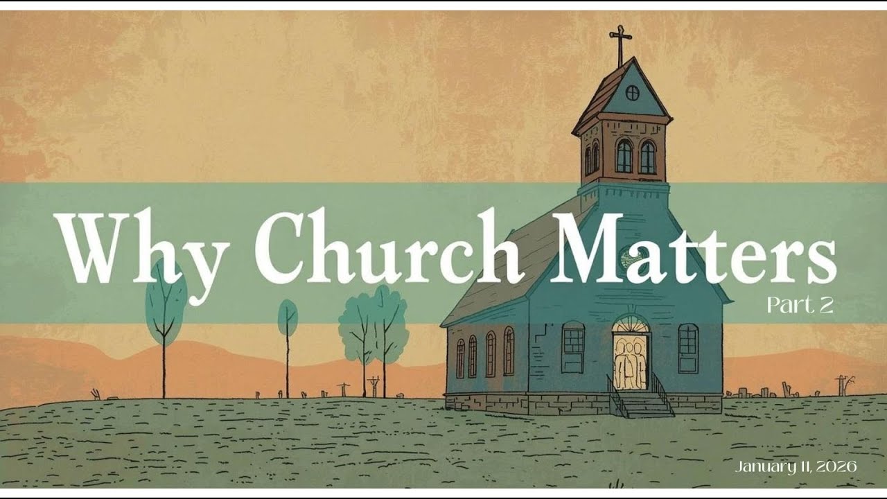 January 11, 2026 | Westside Fellowship | Why Church Matters, Part 2