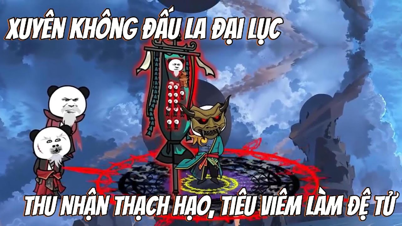 Xuyên Không Đấu La Đại Lục Thu Nhận Thạch Hạo, Tiêu Viêm Làm Đệ Tử| Kris Vietsub