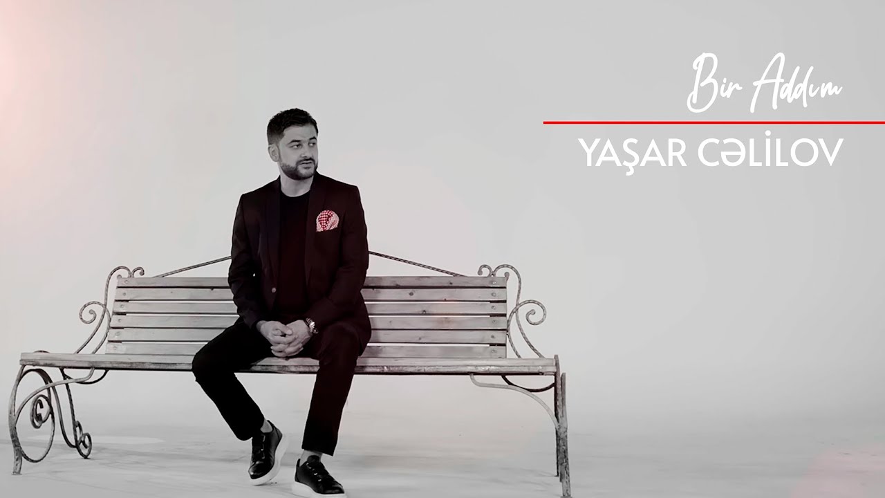 Yaşar Cəlilov &ndash; Bir Addım (Rəsmi Musiqi Videosu)