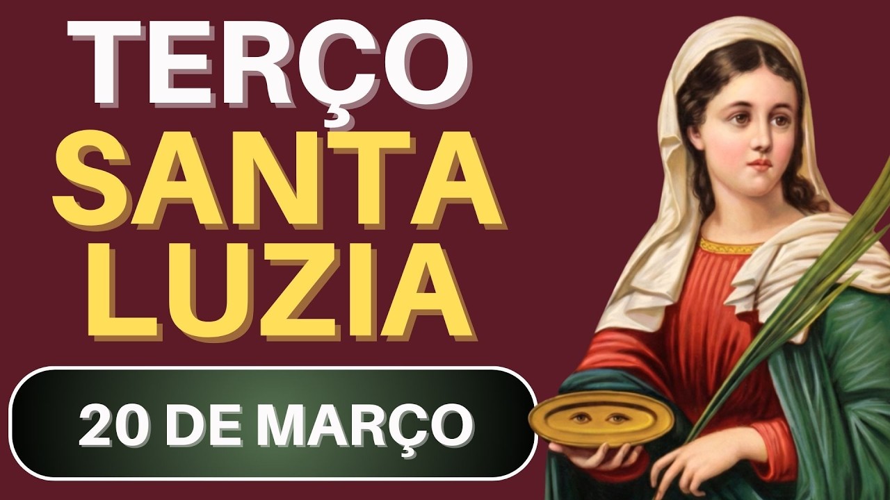 TERÇO DE SANTA LUZIA - 20/03/26 | Oração por Força e Perseverança