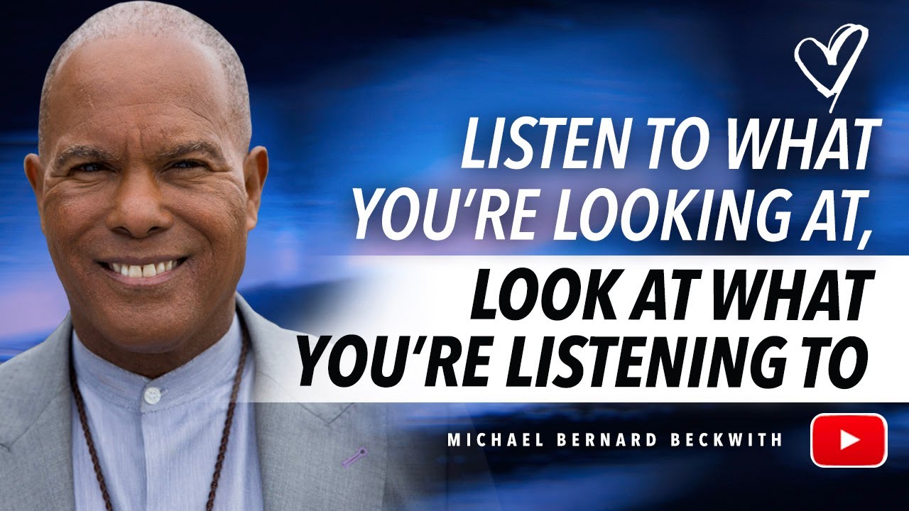 Listen To What You're Looking At, Look At What You're Listening To w/ Michael B Beckwith