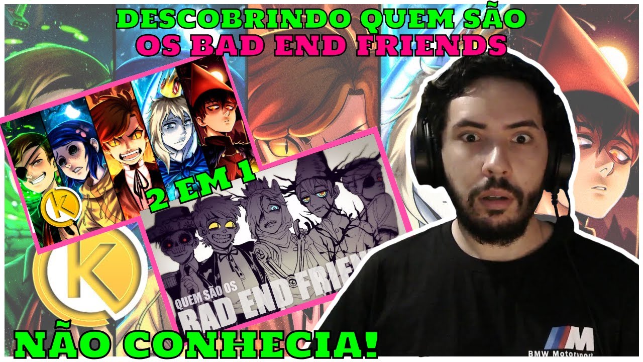 (REACT CONHECENDO OS BAD END FRIENDS) PIOR VERSAO - DO OKABE |  & | Quem são os BAD END FRIENDS? 😱
