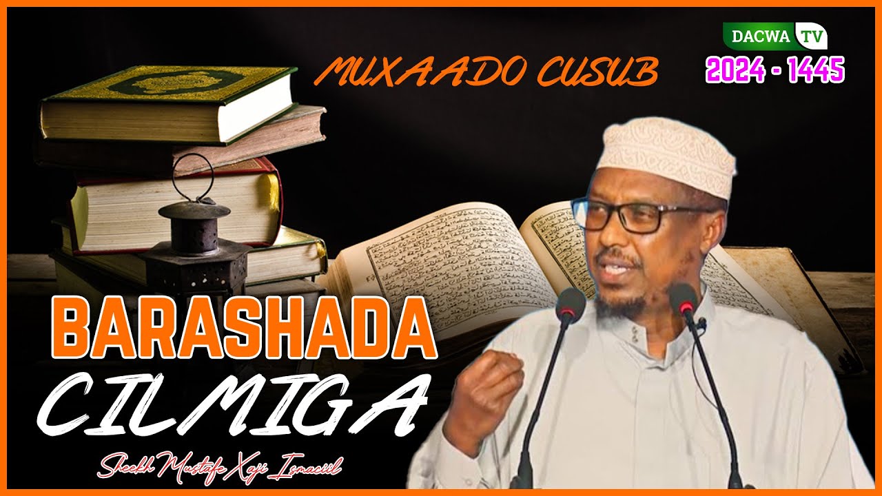 Barashada Cilmiga - Muxaadaro Cusub ᴴᴰ┇Sheekh Mustafe Xaji Ismaciil Harun